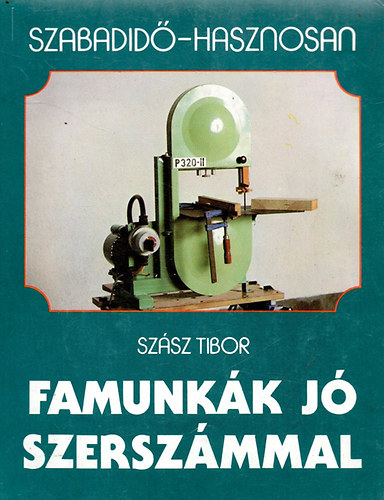Sz�sz Tibor - Famunk�k j� szersz�mmal