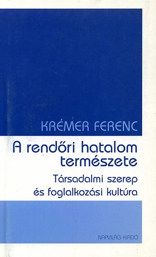 Krémer Ferenc - A rendőri hatalom természete