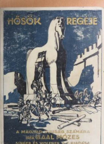 Gaal M�zes -Grafikus M�hlbeck K�roly - H�s�k Reg�je Achilles haragja/A bujdos� kir�ly