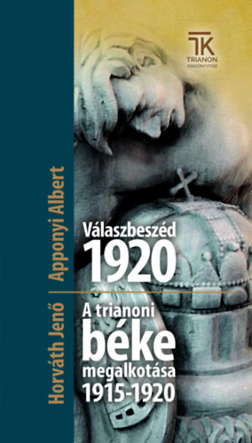Horv�th Jen� Apponyi Albert - V�laszbesz�d 1920 / A trianoni b�ke megalkot�sa 1915-1920
