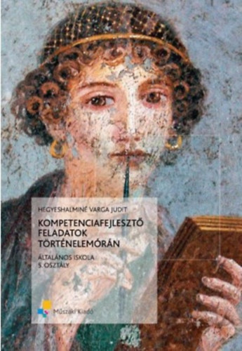 Hegyeshalmin Varga Judit - KOMPETENCIAFEJLESZT FELADATOK TRTNELEMRN 5. OSZTLY