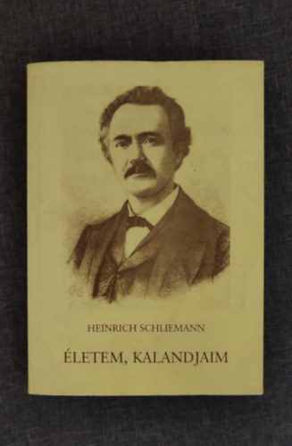 Heinrich Schliemann - letem, kalandjaim - NVALLOMSOK