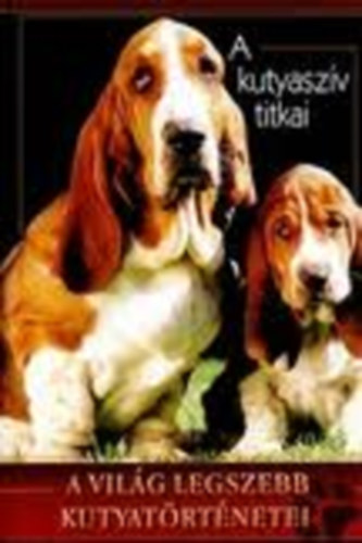 A kutyasz�v titkai - A vil�g legszebb kutyat�rt�netei