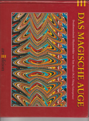 Tom Baccei - Das Magische Auge. Dreidimensionale Illusionbilder van - -.