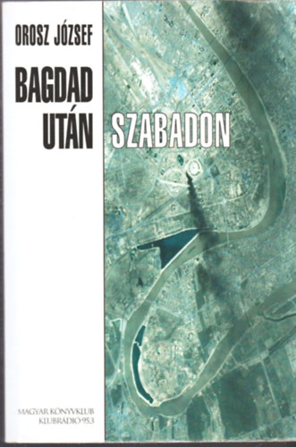 Orosz J�zsef - Bagdad ut�n szabadon