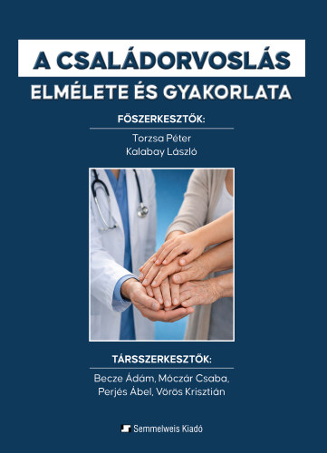 Dr. Dr. Kalabay L�szl� Torzsa P�ter - A csal�dorvosl�s elm�lete �s gyakorlata
