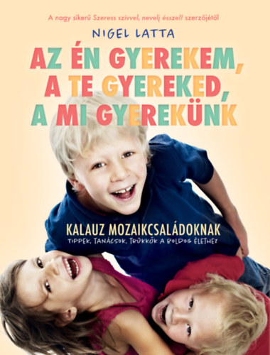Nigel Latta - Az n gyerekem, a te gyereked, a mi gyereknk