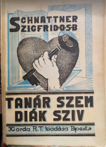 Schnattner Szigfrid O.S.B. - Tanár szem, diák szív... (Szerzetestanár jegyzetei)