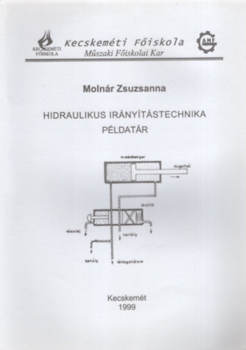 Molnr Zsuzsanna - Hidraulikus irnytstechnika pldatr - Kecskemti Fiskola Mszaki Fiskolai Kar  Kecskemt 1999