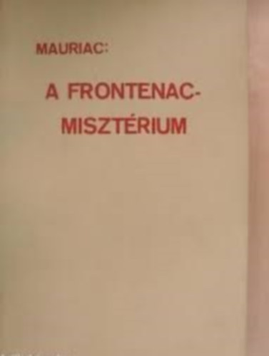 Francois Mauriac - A Frontenac-miszt�rium