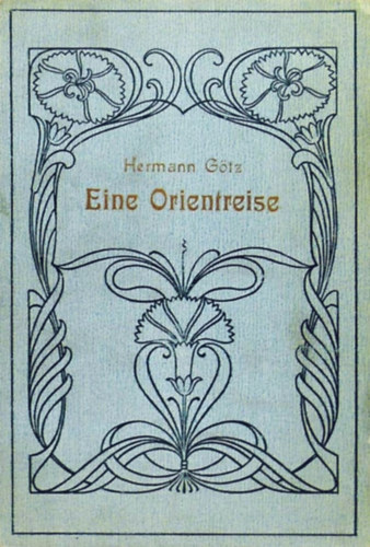 Hermann G�tz - Eine Orientreise