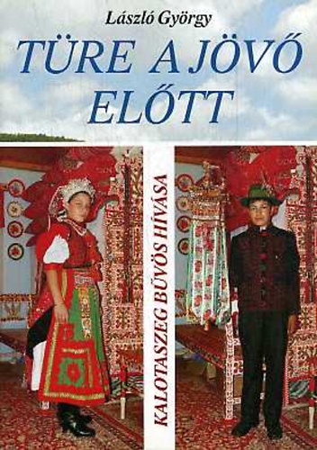 Lszl Gyrgy - Tre a jv eltt. Kalotaszeg bvs hvsa