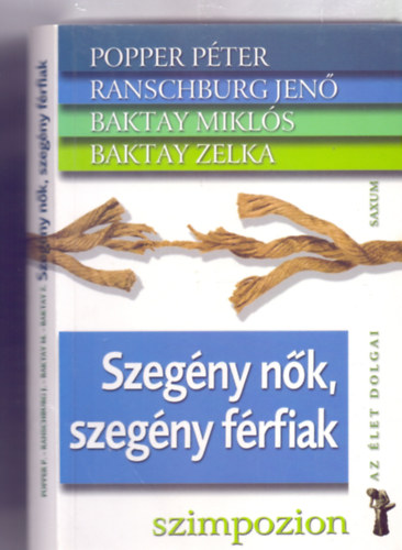Popper Péter - Baktay Zelka - Baktay Miklós - Ranschburg Jenő - Szegény nők, szegény férfiak (Szimpozion - Az élet dolgai) - Popper Péter által aláírt