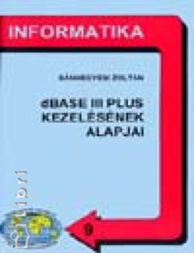 B�nhegyesi Zolt�n - A dBase III Plus kezel�s�nek alapjai 11-12 o.