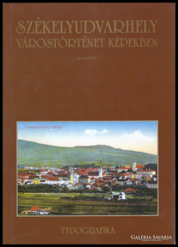 Vofkori Gyrgy - Szkelyudvarhely - Vrostrtnet kpekben - Els ktet