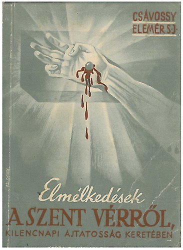 P Cs�vossy Elem�r S. J. - Elm�lked�sek a Szent V�rr�l kilencnapi �jtatoss�g keret�ben