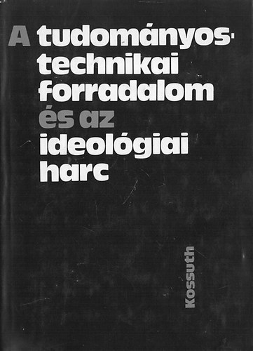 Ss Vilmos - A tudomnyos-technikai forradalom s az ideolgiai harc