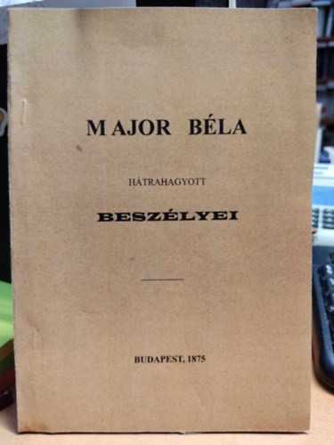 Major B�la - Major B�la h�trahagyott besz�lyei