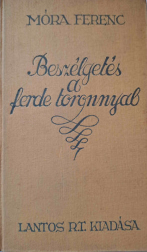 Móra Ferenc - Beszélgetés a ferdetoronnyal