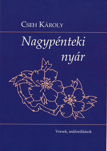 Cseh K�roly - Nagyp�nteki ny�r - Versek, m�ford�t�sok
