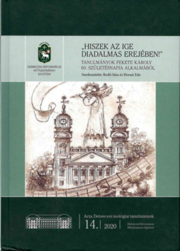 Horsai Ede Bod� S�ndor - "Hiszek az ige diadalmas erej�ben" - Tanulm�nyok Fekete K�roly 60. sz�let�snapja alkalm�b�l