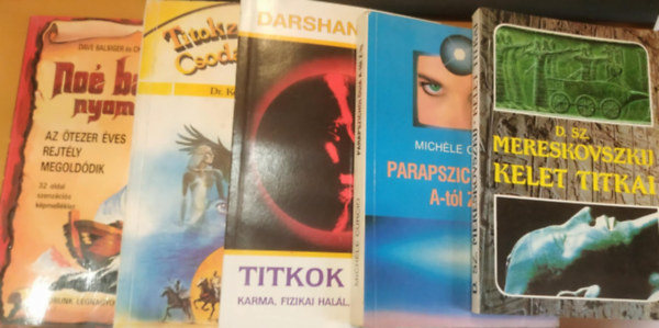 Michéle Curcio, Darshan Singh, Dr. Kosutány István, Dave Balsiger és Charles E. Sellier Jr. D. Sz. Mereskovszkij - 5 db ezotéria: Kelet titkai; Parapszichológia A-tól Z-ig; Titkok titka (Karma, fizikai halál, lélekvándorlás); Titokzatos erők, Csodás esetek; Noé bárkája nyomában (Az ötezer éves rejtély megoldódik)