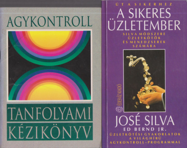 Silva,Jos�-Miele,Philip - Agykontroll tanfolyami k�zik�nyv + A sikeres �zletember (2 m�)