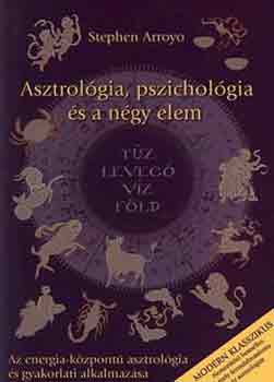 Stephen Arroyo - Asztrológia, pszichológia és a négy elem