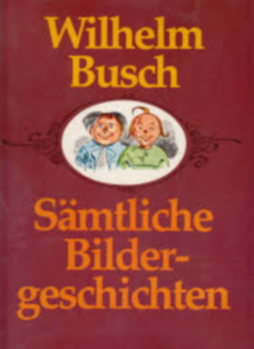 Wilhelm Busch - S�mtliche Bildergeschichten