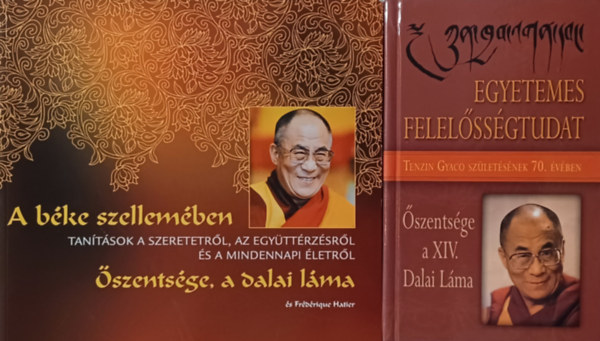 Dalai Lma Frdrique Hatier - Egyetemes felelssgtudat + A bke szellemben - Tantsok a szeretetrl, az egyttrzsrl s a mindennapi letrl  (2 m)