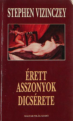 Stephen Vizinczey - �rett asszonyok dics�rete