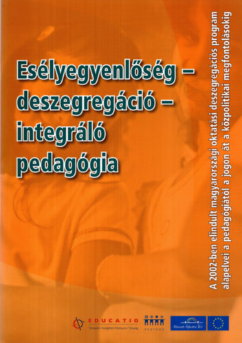 Esélyegyenlőség-deszegregáció-integráló pedagógia