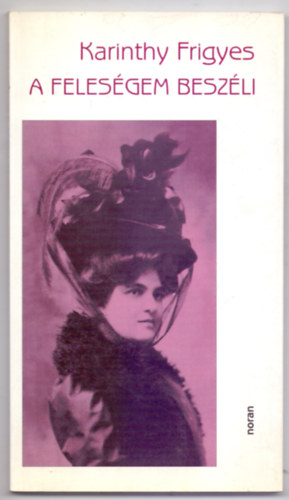 Karinthy Frigyes - A feleségem beszéli (Képeslap-melléklettel)