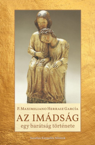 P. Maximiliano Herraiz Garc�a Ocd - Az im�ds�g