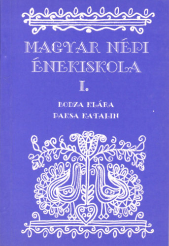 Bodza Klára-Paksa Katalin - Magyar népi énekiskola I.