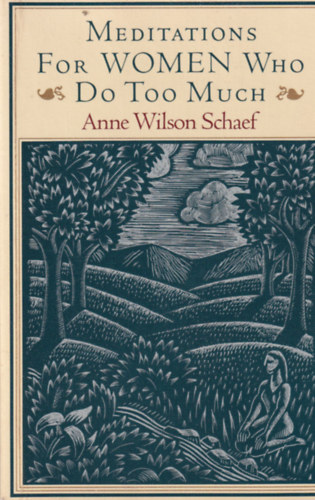 Anne Wilson Schaef - Meditations for Women Who Do Too Much