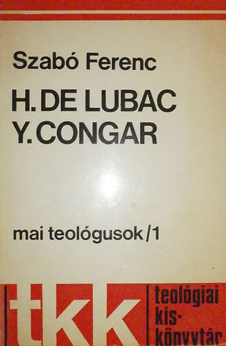 Szab� Ferenc - H. De Lubac - Y. Congar (Mai teol�gusok)
