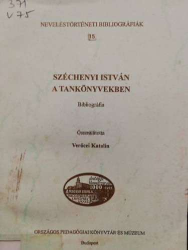 Verőcei Katalin - Széchenyi istván a tankönyvekben Neveléstörténeti Bibliográfiák 15.