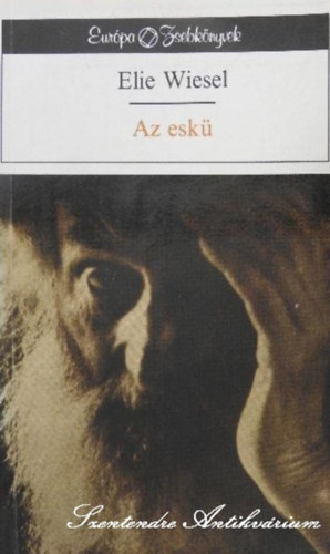 Pásztor Péter Elie Wiesel (Szerk.), Dezsényi Katalin (ford.), Dezsényi Katalin (lektor) - Az eskü - Dezsényi Katalin fordításában