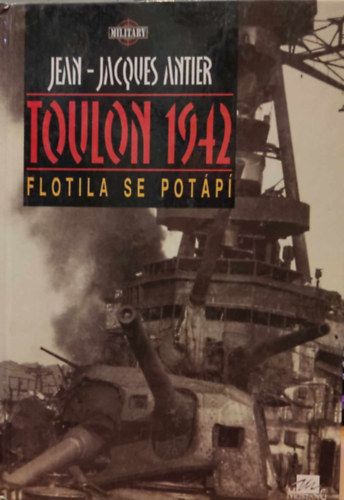 Jean-Jacques Antier - Toulon 1942 - Flotila se Potp