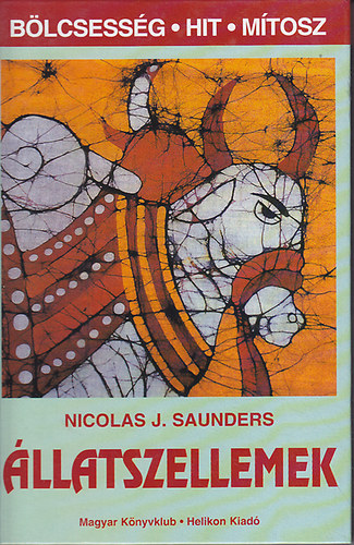 Nicolas J. Saunders - �llatszellemek (B�lcsess�g, hit, m�tosz)