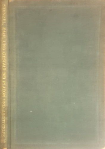 Julius Stenzel - Zahl und Gestalt bei Platon und Aristoteles