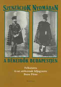 Buza Péter - Szenzációk nyomában a békeidők Budapestjén