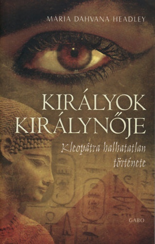 Mariadahvana Headley - Kirlyok kirlynje - Kleoptra halhatatlan trtnete