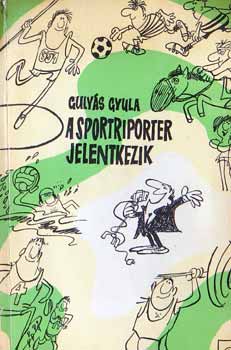 Gulys Gyula - A sportriporter jelentkezik