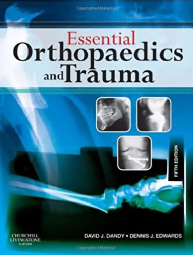 Dennis J. Edwards David J. Dandy - Essential Orthopaedics and Trauma