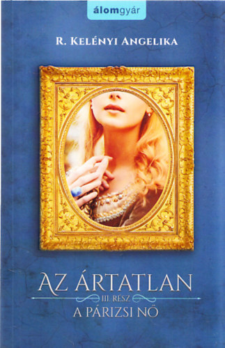 R. Kelényi Angelika - A párizsi nő (Az ártatlan III. rész)