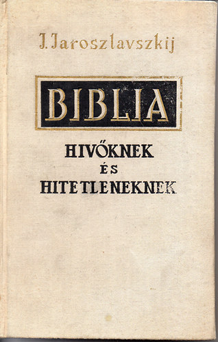 J. Jaroszlavszkij - Biblia hvknek s hitetleneknek