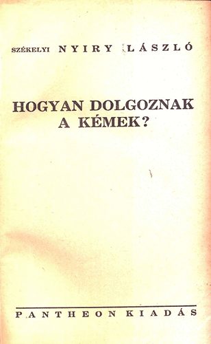 Szkelyi Nyiry Lszl - Hogyan dolgoznak a kmek?