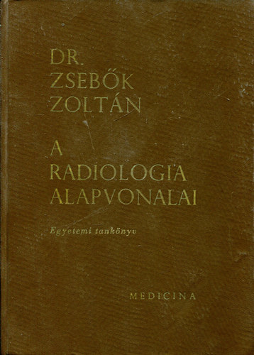 Dr. Zsebk Zoltn - A radiologia alapvonalai